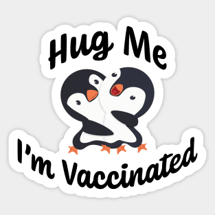 Hug Me I'm Vaccinated w/ Happy Baby Penguins Hugging Sticker